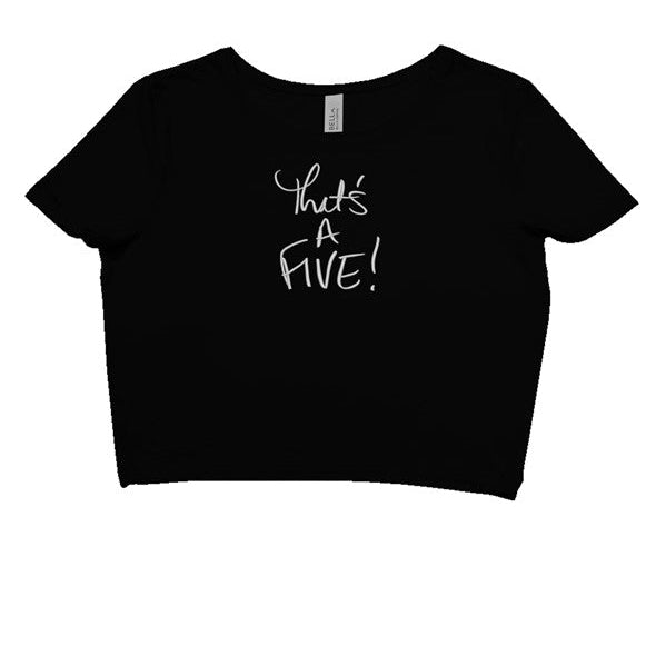 THAT 39 S A FIVE Crop Tee this one 