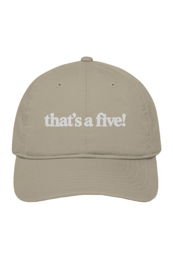 that's a five! Unstructured Baseball Cap